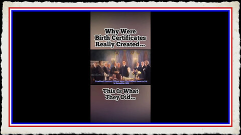 Why they made Birth Certificates