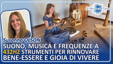 Suono, musica e frequenze 432Hz, strumenti per rinnovare benessere e gioia di vivere - Susanna Olson