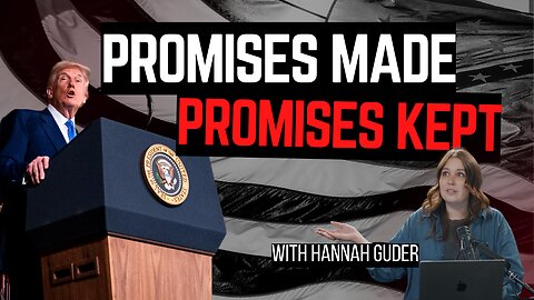 Promises Made, Promises Kept: Trump's First 100 Day Recap | Hannah Guder