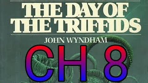 The day of the Triffids CH 8