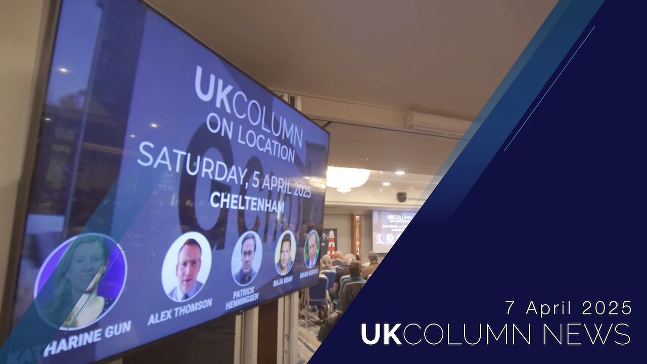 UK Column News - 7th April 2025