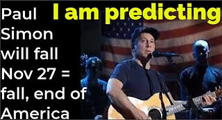 I am predicting: Paul Simon will fall Nov 27 = fall, end of America