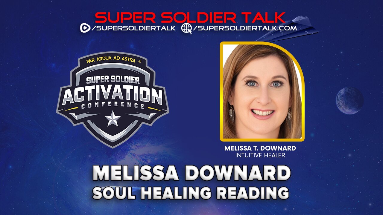 Super Soldier Talk – Melissa T. Downard - New Earth Activation