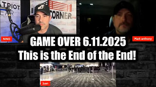 Juan O Savin & Nino Rodriguez and Mark: GAME OVER 6.11.25 - This is the End of the End!