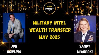 Jon Dowling & Sandy Miarecki Discuss Military Intel & The Wealth Transfer May 2025