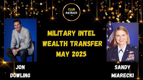 Jon Dowling & Sandy Miarecki Discuss Military Intel & The Wealth Transfer May 2025