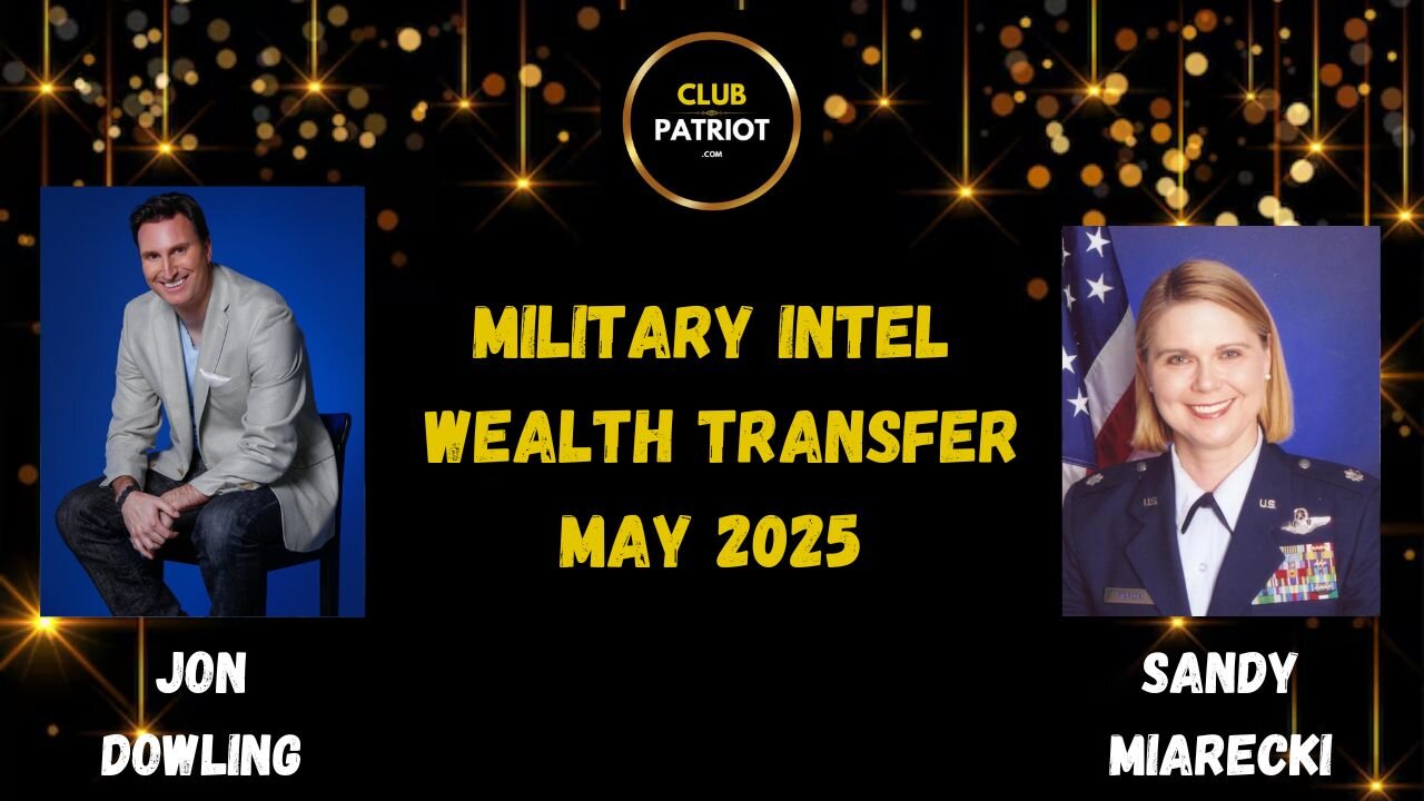 Jon Dowling & Sandy Miarecki Discuss Military Intel & The Wealth Transfer May 2025