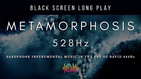 Heavenly Saxophone Worship with 528Hz | Metamorphosis 528Hz BLACK SCREEN | Key of David 444Hz