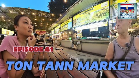 Ton Tann Market | Episode 41 | Thailand Adventure 13