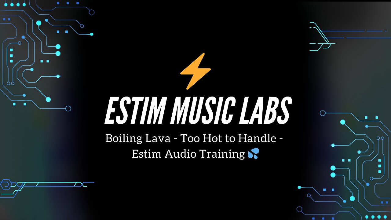 Boiling Lava - Too Hot to Handle - Estim Audio Training