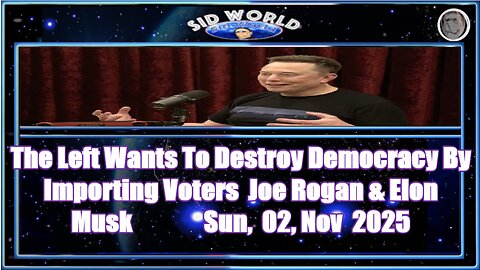 The Left Wants To Destroy Democracy By Importing Voters Joe Rogan & Elon Musk