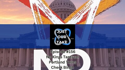 Just Our Take - EP #156 - 7 PM Pacific