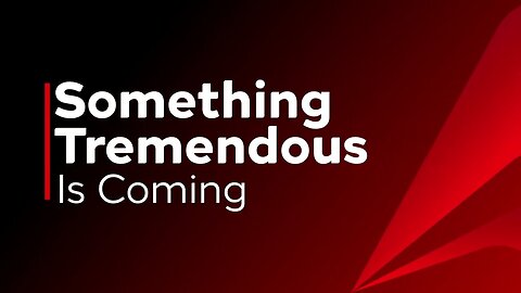 Get Ready! Something Tremendous In Coming l Stay Tuned