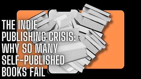 The Indie Publishing Crisis: Why So Many Self-Published Books Fail