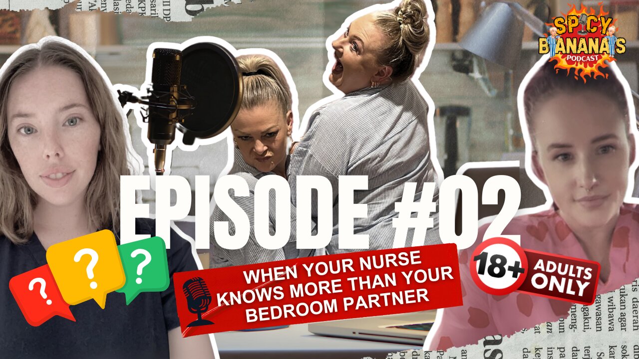 EP. 2 | When Your Nurse Knows More Than Your Bedroom Partner