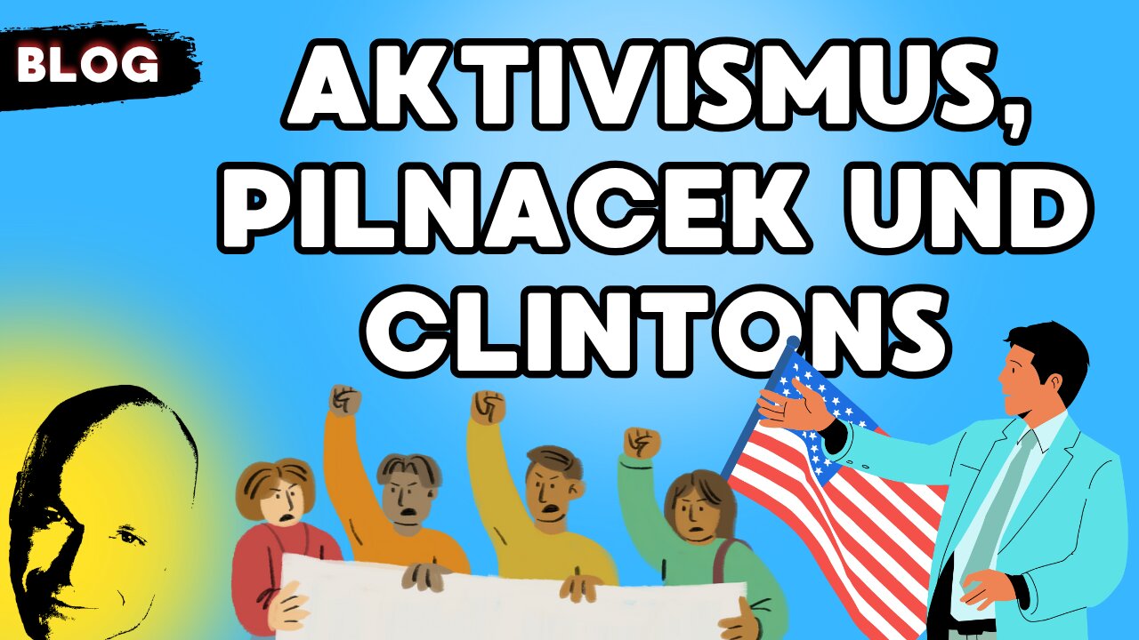 Aktivismus, Pilnacek und Clintons