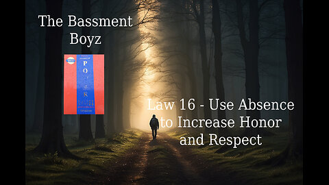 Law 16 - Use Absence to Increase Honor and Respect