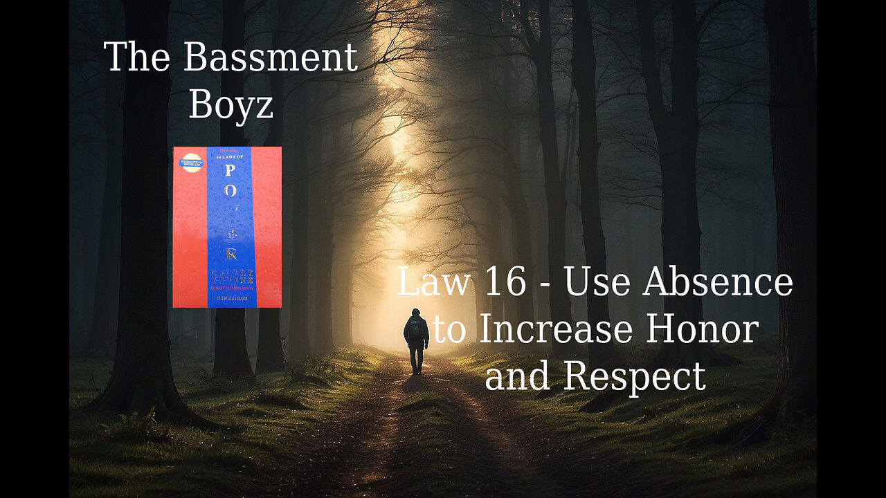 Law 16 - Use Absence to Increase Honor and Respect