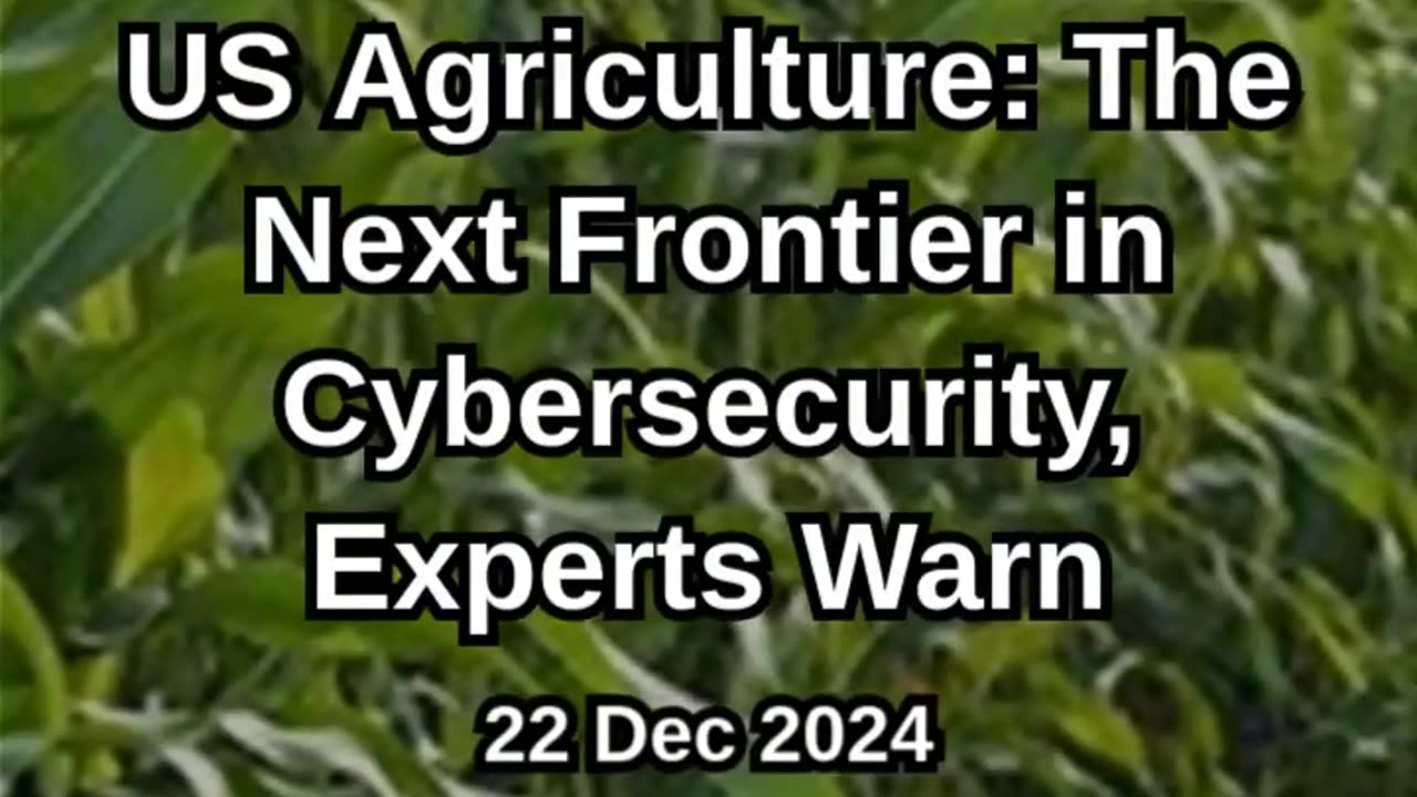 US Agriculture: The Next Frontier in Cybersecurity, Experts Warn