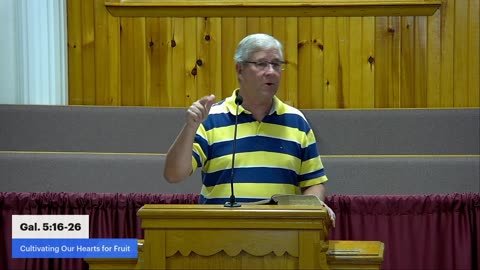 Galatians 5:16-26, Cultivating Our Hearts for Fruit, Pastor Larry Meade
