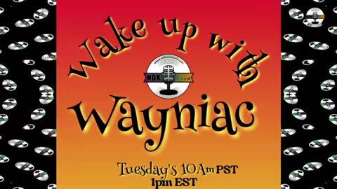 Wake Up With The Wayniac Today