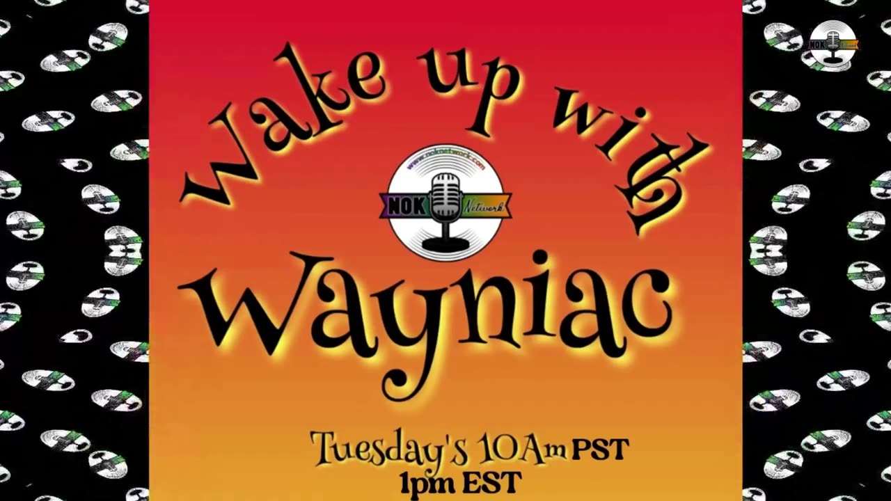 Wake Up With The Wayniac Today