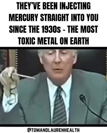 THEY'VE BEEN INJECTING MERCURY STRAIGHT INTO YOU SINCE THE 1930s THE MOST - TOXIC METAL ON EARTH