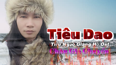 Tiêu Dao ( Tiếu Ngạo Giang Hồ 1014 Ost ) Châu Gia Chuyển