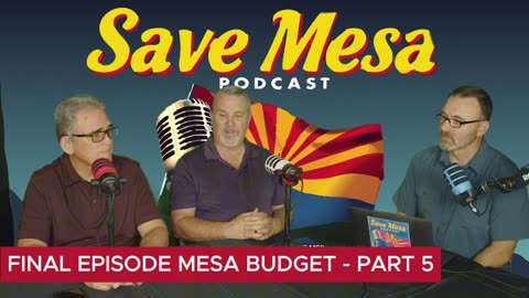Mesa City Budget 2025/2026 - Final Episode - Part 5