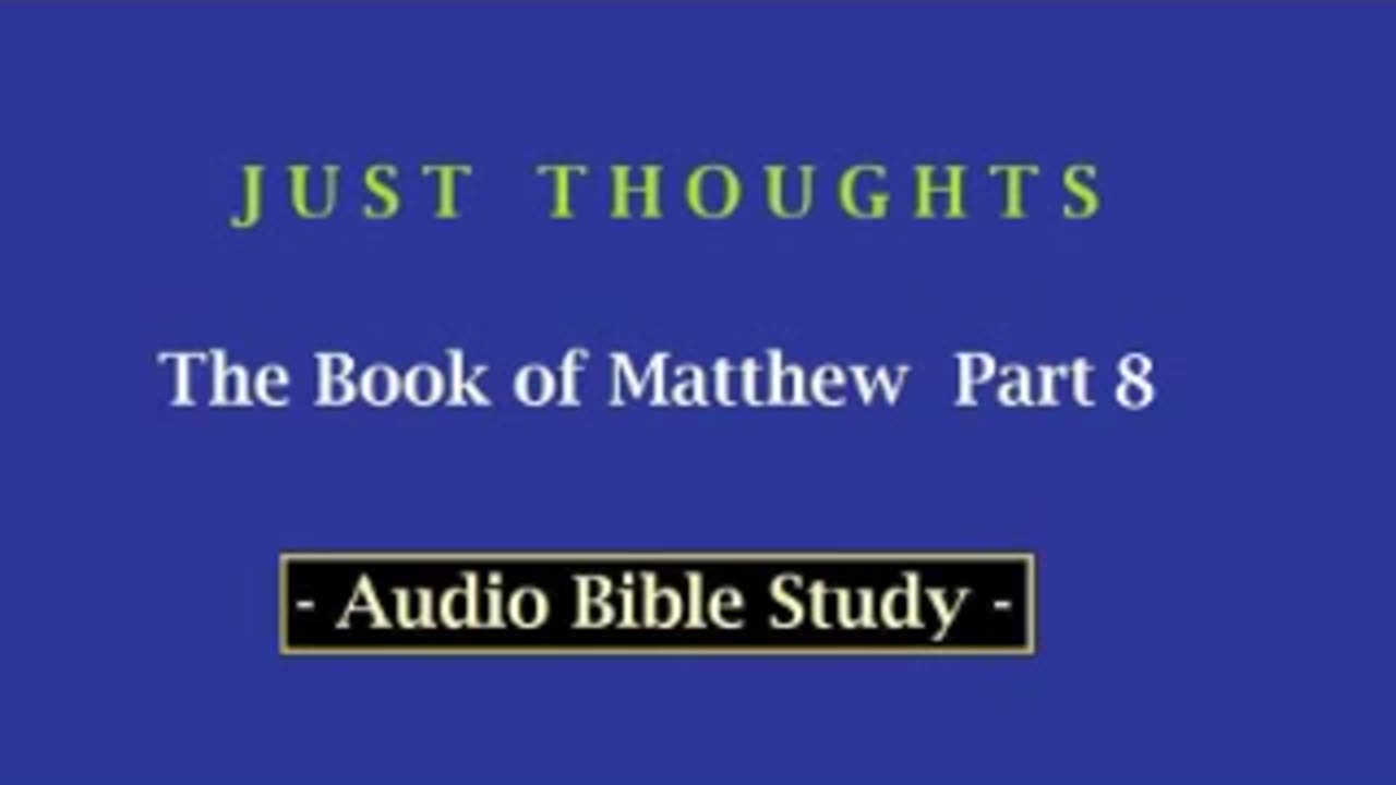 Just Thoughts - The Book of St. Matthew Part 8 (2013) Retro