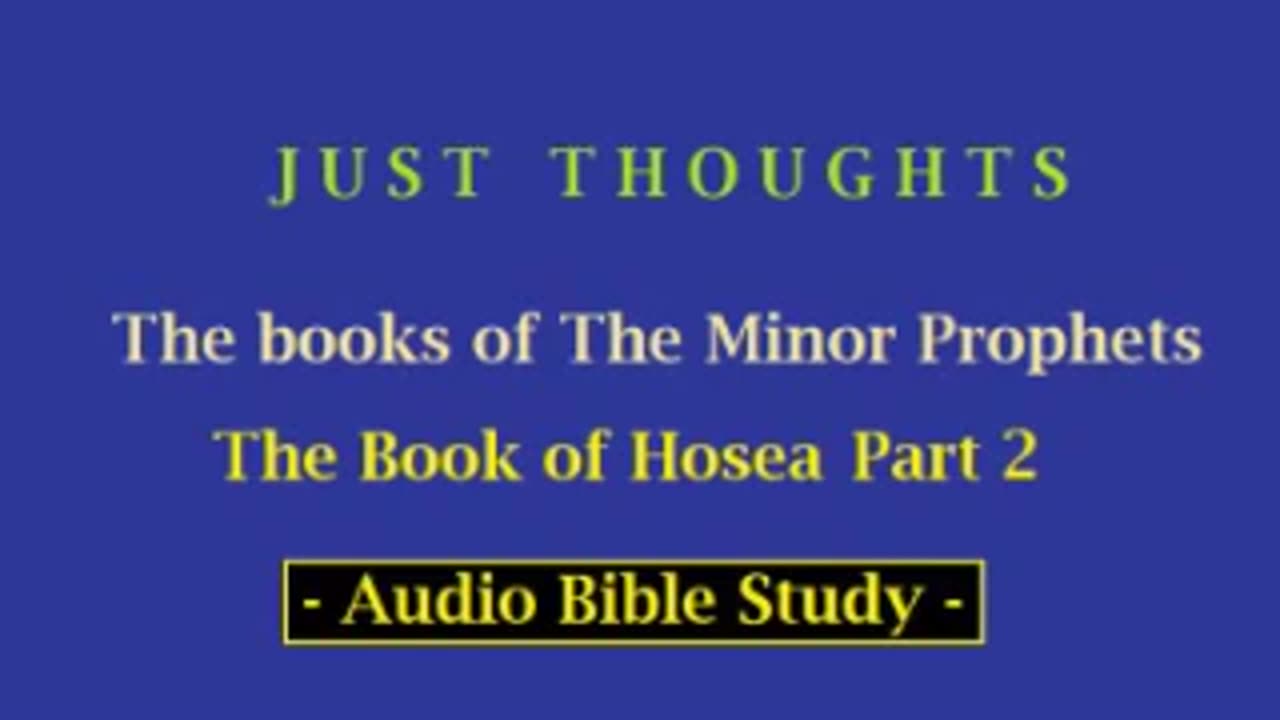 Just Thoughts - The Minor Prophets Book of Hosea Part 2 (2013) Retro