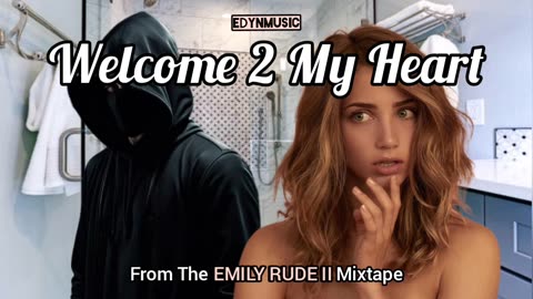 Welcome 2 My Heart | (Song 2 of the EMILY RUDE II Mixtape)