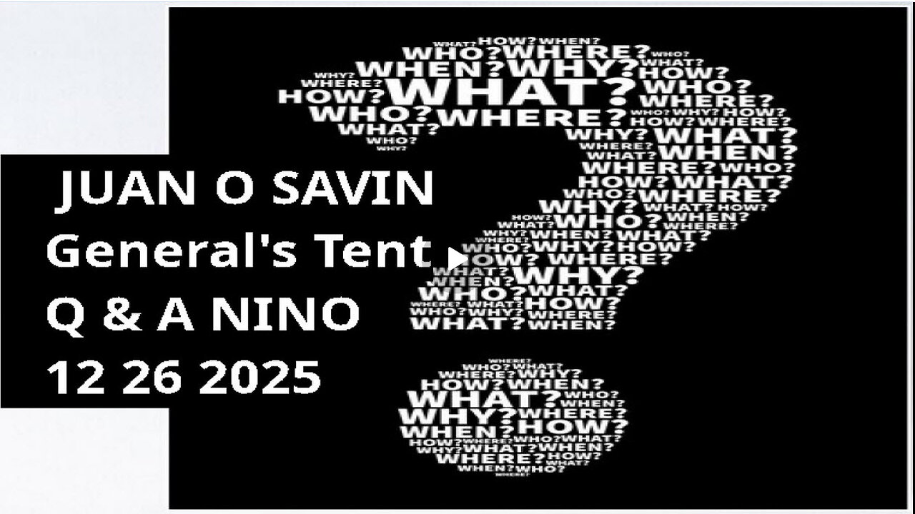 JUAN O SAVIN General's Tent- Q & A -12 26 2025