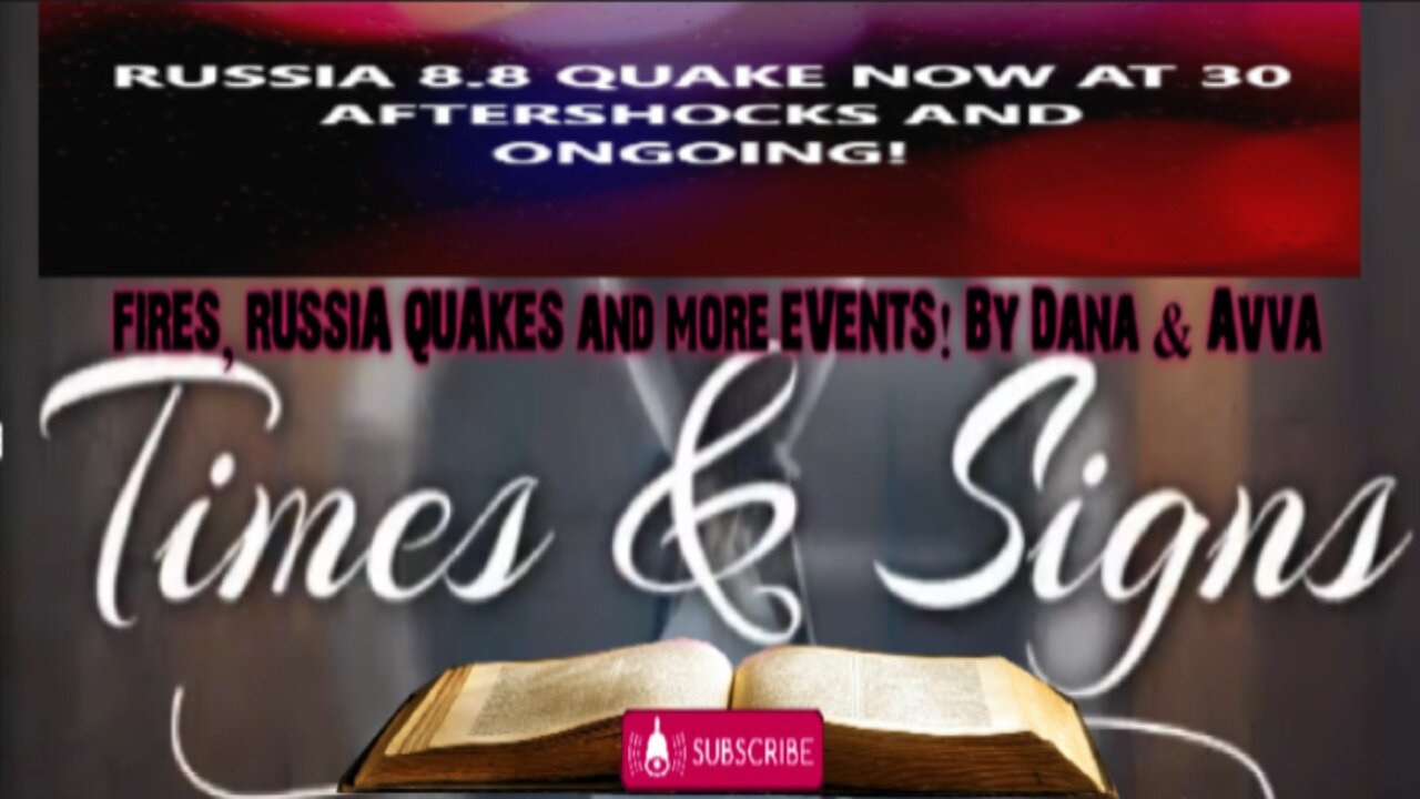 🔥FIRES, 🔥RUSSIA QUAKES and 🔥more EVENTS! 🔥by Dana & Avva