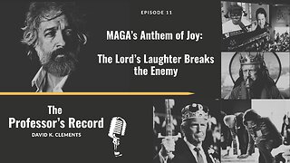 Ep. 11 - MAGA'S Anthem of Joy: The Lord’s Laughter Breaks the Enemy