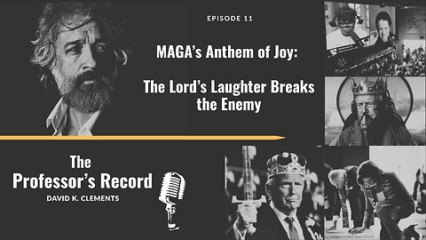 Ep. 11 - MAGA'S Anthem of Joy: The Lord’s Laughter Breaks the Enemy