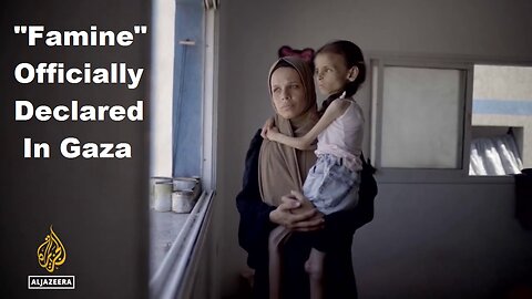 Famine Officially Declared In Gaza