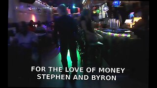 STEPHEN AND BYRON FOR THE LOVE OF MONEY