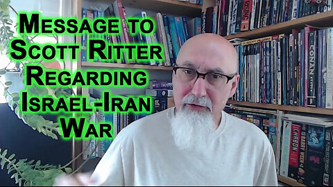 Message to Scott Ritter Regarding Israel-Iran War: Would You Bend the Knee As They Kill Your Family?