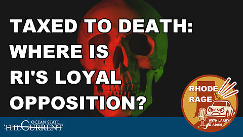 Taxed to Death: Where’s Rhode Island’s Loyal Opposition?