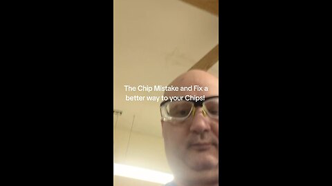 The Chip Mistake and the Fix
