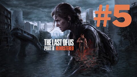 Last of Us Part II Remastered + INFINITE AMMO/CRAFTING Part 5