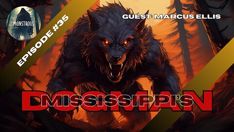 Monstrous The Podcast EP34S2: Mississippi's Dogman