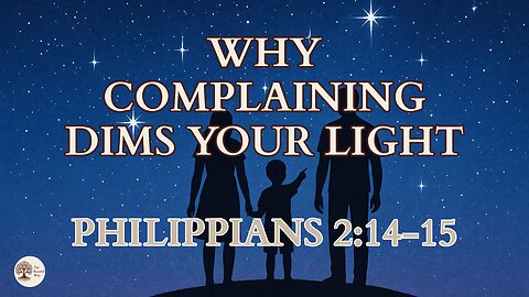Philippians 2:14–15 How Complaining Weakens Your Faith