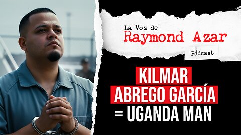 Kilmar Abrego García = Uganda Man - Episodio 114
