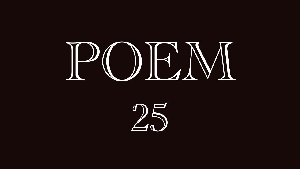 POEM 25
