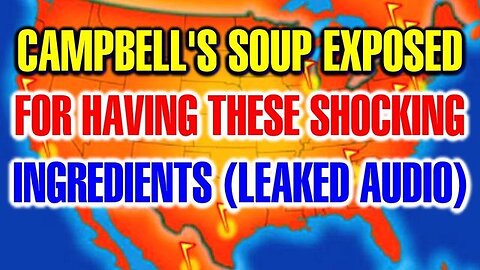 You Will Probably Want to Throw Away Your Campbell's Soup After This .