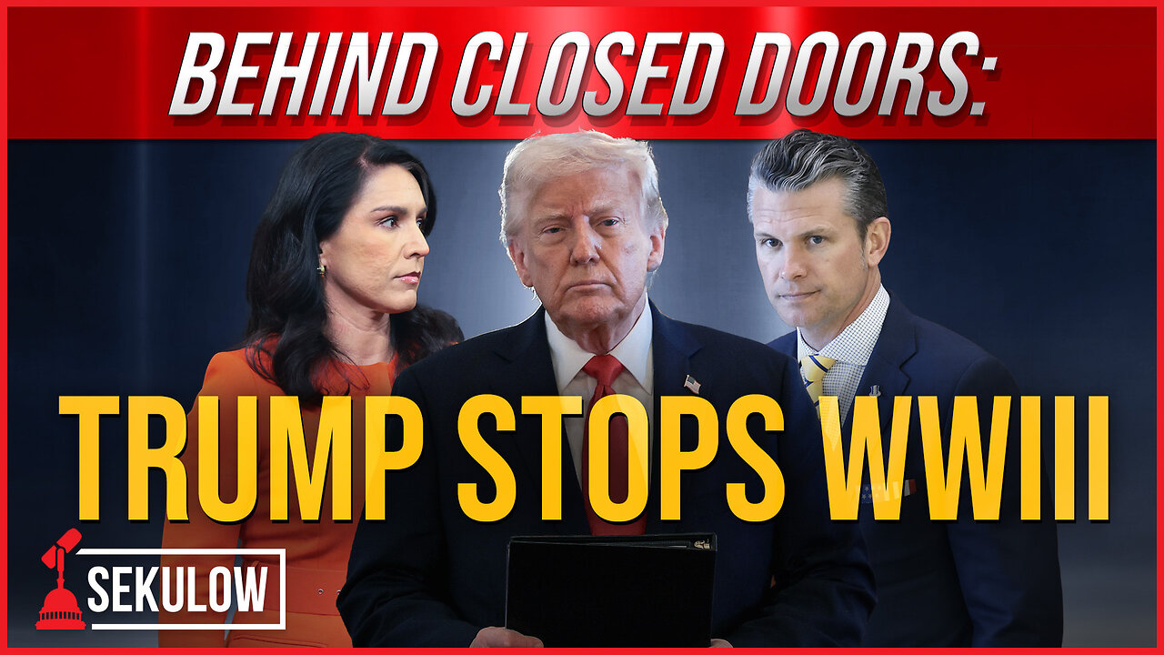 BEHIND CLOSED DOORS: Trump Stops WWIII