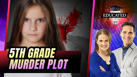 10-Year-Old Girls Allegedly Plot To Kill Classmate | 409 | Educated