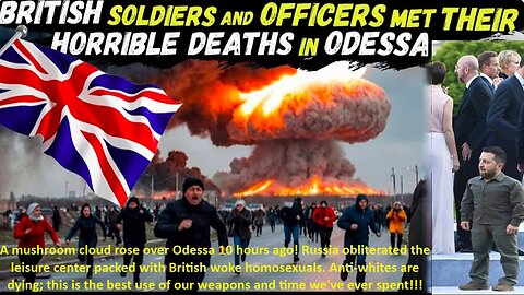 A mushroom cloud rose over Odessa, Yesterday! Russia obliterated the leisure center packed with British woke homosexuals. Anti-whites are dying; this is the best use of our weapons and time we've ever spent